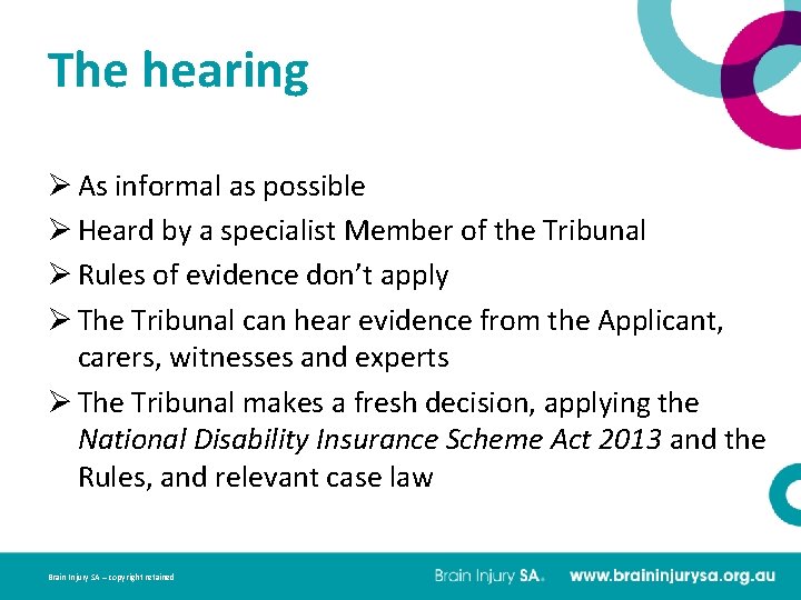 The hearing Ø As informal as possible Ø Heard by a specialist Member of