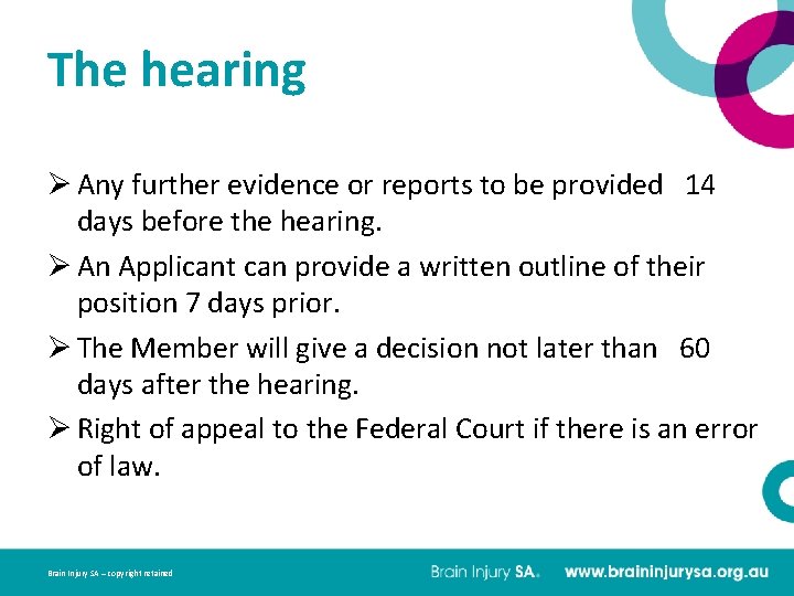 The hearing Ø Any further evidence or reports to be provided 14 days before