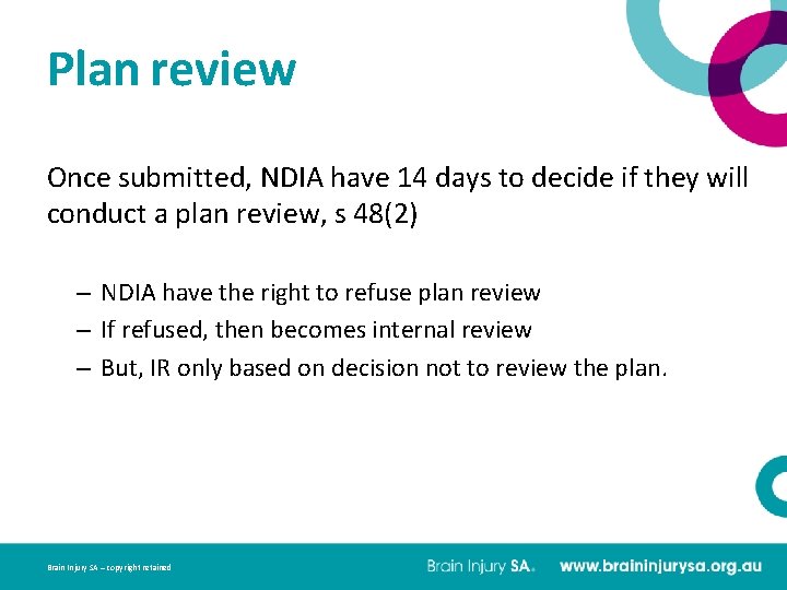 Plan review Once submitted, NDIA have 14 days to decide if they will conduct