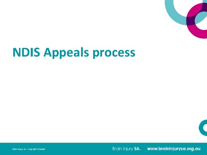 NDIS Appeals process Brain Injury SA – copyright retained 