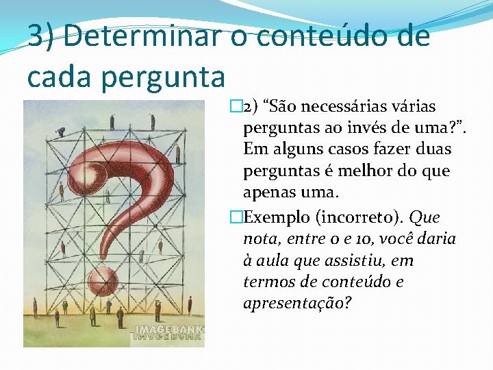 3) Determinar o conteúdo de cada pergunta � 2) “São necessárias várias perguntas ao