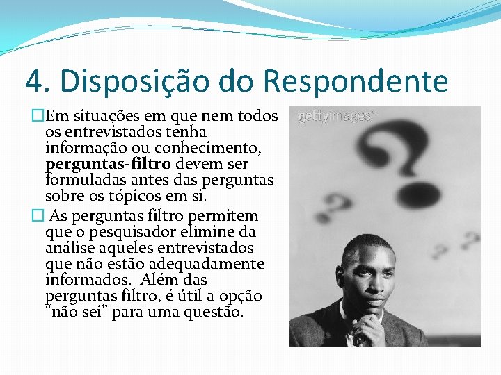 4. Disposição do Respondente �Em situações em que nem todos os entrevistados tenha informação