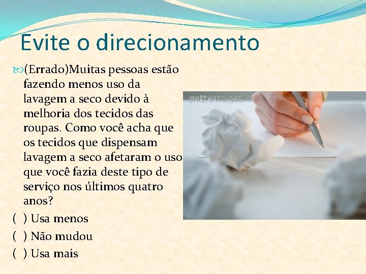 Evite o direcionamento (Errado)Muitas pessoas estão fazendo menos uso da lavagem a seco devido
