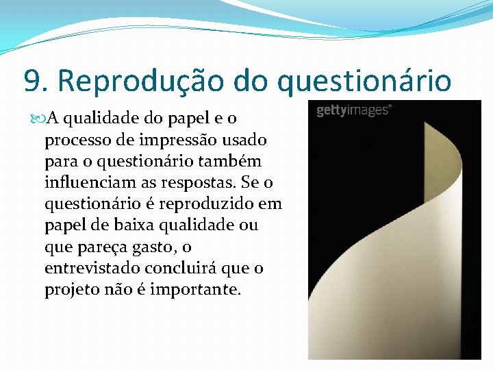 9. Reprodução do questionário A qualidade do papel e o processo de impressão usado