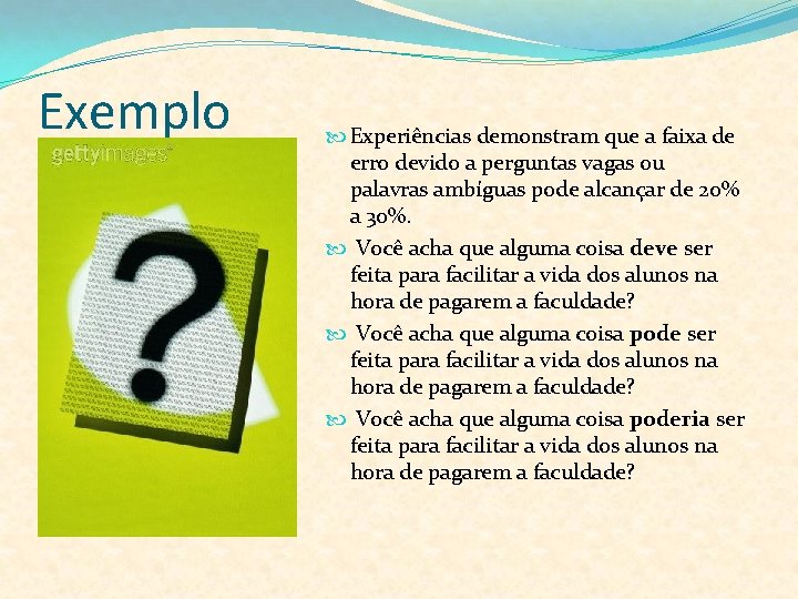 Exemplo Experiências demonstram que a faixa de erro devido a perguntas vagas ou palavras