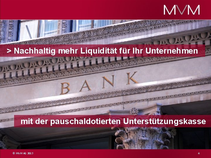 > Nachhaltig mehr Liquidität für Ihr Unternehmen mit der pauschaldotierten Unterstützungskasse © MVM AG