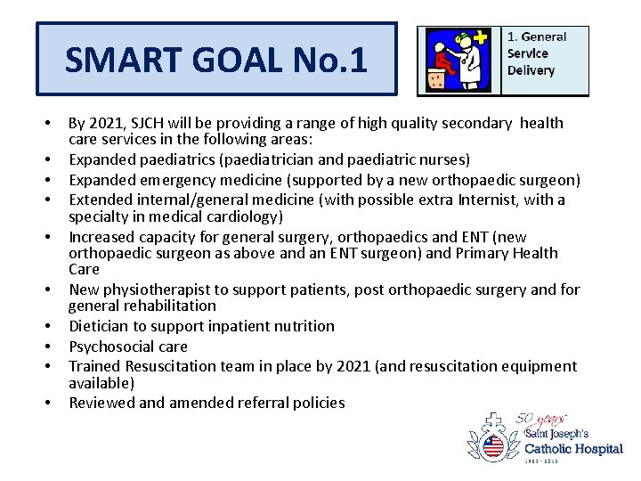 SMART GOAL No. 1 • • • By 2021, SJCH will be providing a