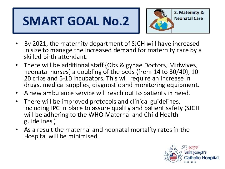 SMART GOAL No. 2 • By 2021, the maternity department of SJCH will have