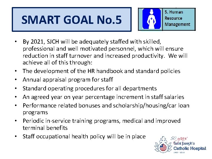 SMART GOAL No. 5 • By 2021, SJCH will be adequately staffed with skilled,