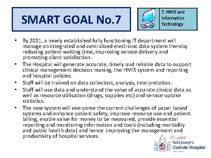 SMART GOAL No. 7 • By 2021, a newly established fully functioning IT department