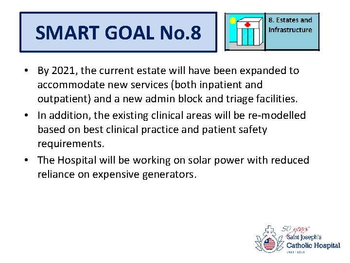 SMART GOAL No. 8 • By 2021, the current estate will have been expanded
