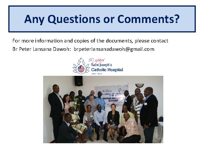 Any Questions or Comments? For more information and copies of the documents, please contact