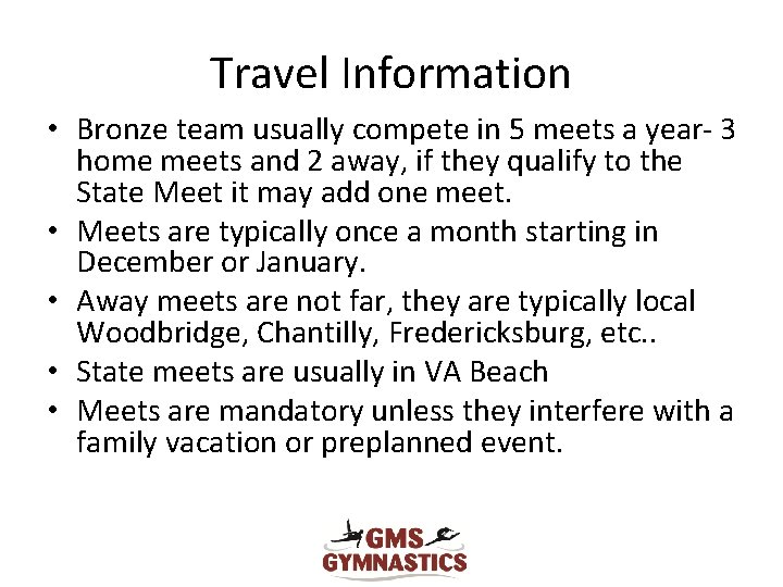 Travel Information • Bronze team usually compete in 5 meets a year- 3 home