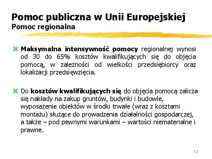Pomoc publiczna w Unii Europejskiej Pomoc regionalna z Maksymalna intensywność pomocy regionalnej wynosi od