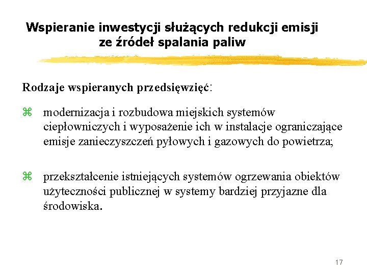 Wspieranie inwestycji służących redukcji emisji ze źródeł spalania paliw Rodzaje wspieranych przedsięwzięć: z modernizacja