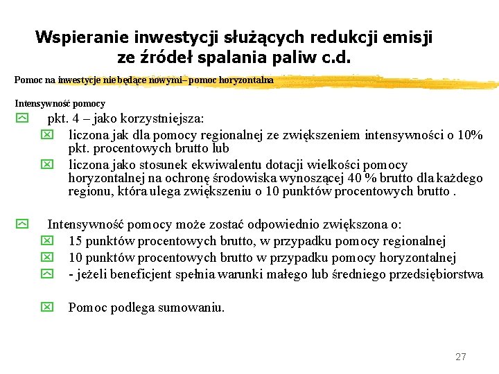 Wspieranie inwestycji służących redukcji emisji ze źródeł spalania paliw c. d. Pomoc na inwestycje