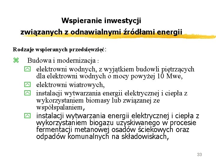 Wspieranie inwestycji związanych z odnawialnymi źródłami energii Rodzaje wspieranych przedsięwzięć: z Budowa i modernizacja