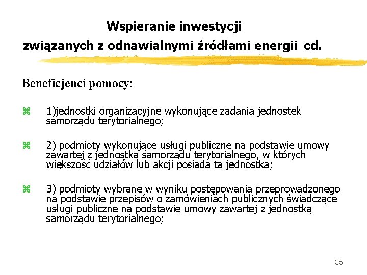 Wspieranie inwestycji związanych z odnawialnymi źródłami energii cd. Beneficjenci pomocy: z 1)jednostki organizacyjne wykonujące