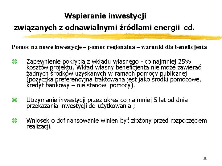 Wspieranie inwestycji związanych z odnawialnymi źródłami energii cd. Pomoc na nowe inwestycje – pomoc