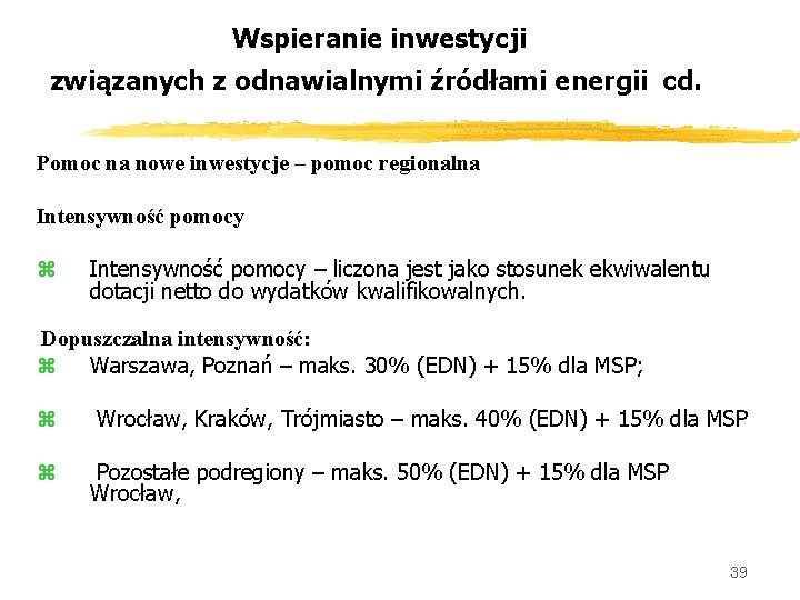 Wspieranie inwestycji związanych z odnawialnymi źródłami energii cd. Pomoc na nowe inwestycje – pomoc