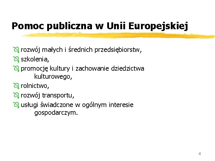 Pomoc publiczna w Unii Europejskiej Ô rozwój małych i średnich przedsiębiorstw, Ô szkolenia, Ô