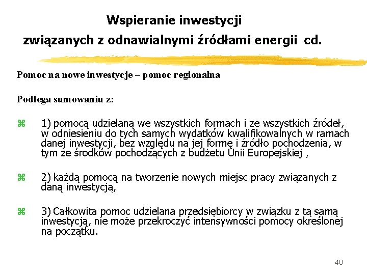 Wspieranie inwestycji związanych z odnawialnymi źródłami energii cd. Pomoc na nowe inwestycje – pomoc