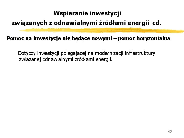 Wspieranie inwestycji związanych z odnawialnymi źródłami energii cd. Pomoc na inwestycje nie będące nowymi