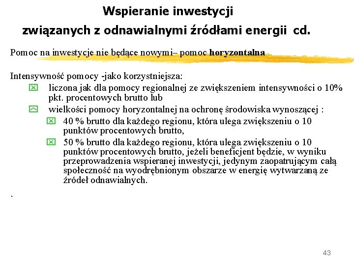 Wspieranie inwestycji związanych z odnawialnymi źródłami energii cd. Pomoc na inwestycje nie będące nowymi–