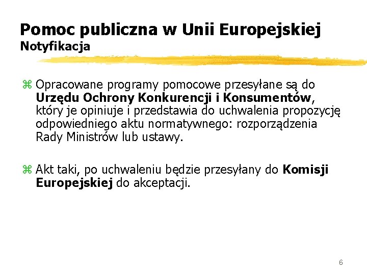 Pomoc publiczna w Unii Europejskiej Notyfikacja z Opracowane programy pomocowe przesyłane są do Urzędu
