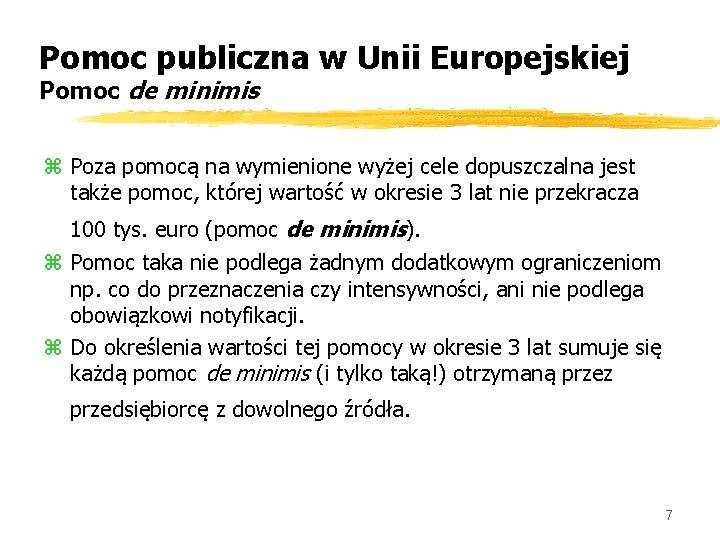 Pomoc publiczna w Unii Europejskiej Pomoc de minimis z Poza pomocą na wymienione wyżej