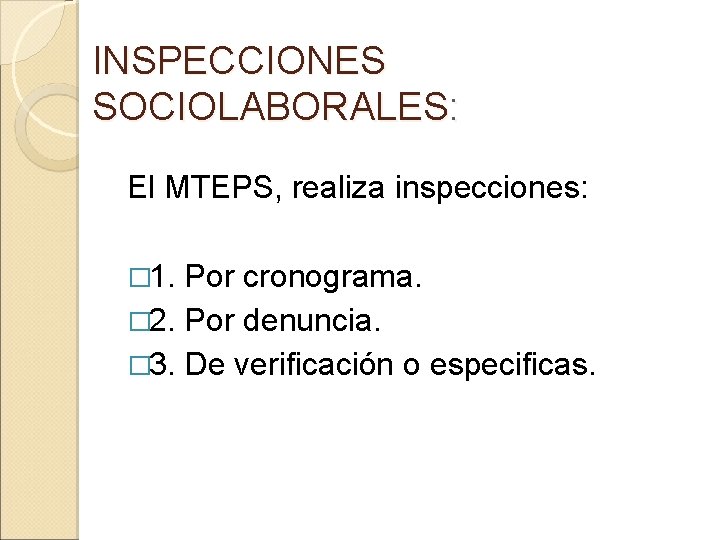 INSPECCIONES SOCIOLABORALES: El MTEPS, realiza inspecciones: � 1. Por cronograma. � 2. Por denuncia.