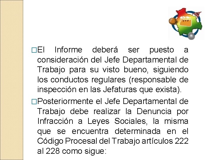 �El Informe deberá ser puesto a consideración del Jefe Departamental de Trabajo para su