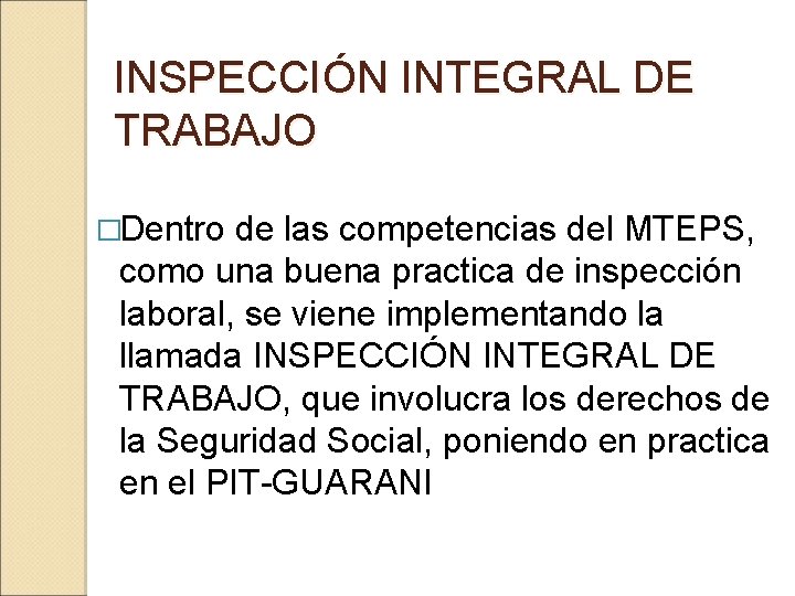 INSPECCIÓN INTEGRAL DE TRABAJO �Dentro de las competencias del MTEPS, como una buena practica