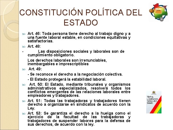 CONSTITUCIÓN POLÍTICA DEL ESTADO - Art. 46: Toda persona tiene derecho al trabajo digno