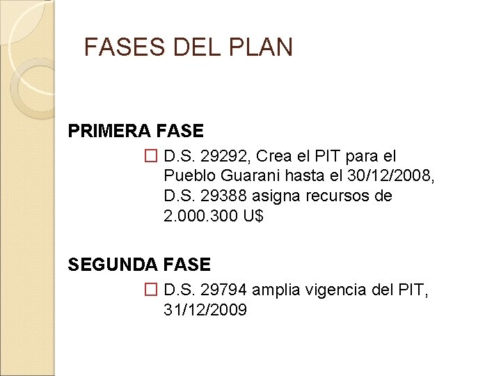 FASES DEL PLAN PRIMERA FASE � D. S. 29292, Crea el PIT para el
