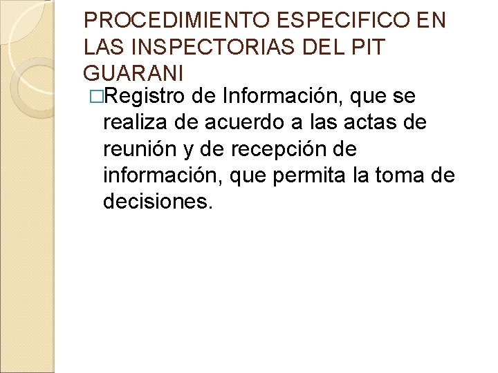 PROCEDIMIENTO ESPECIFICO EN LAS INSPECTORIAS DEL PIT GUARANI �Registro de Información, que se realiza