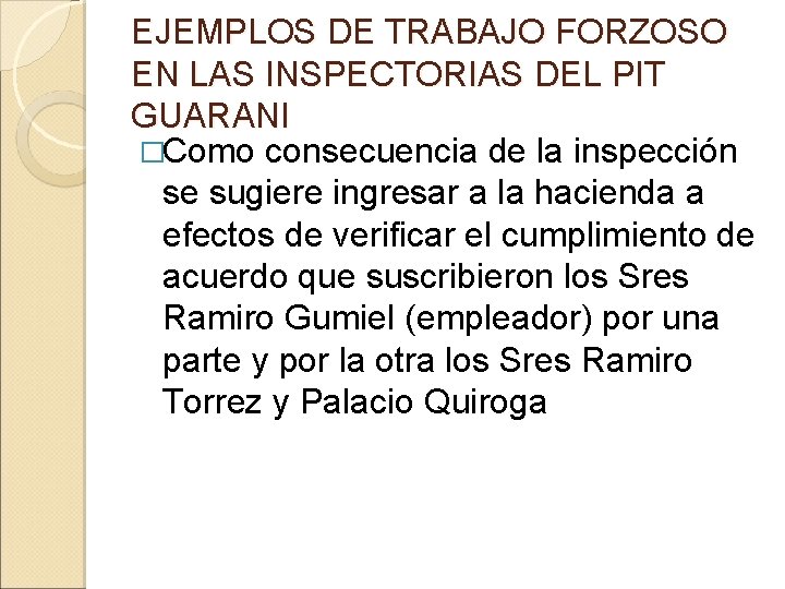 EJEMPLOS DE TRABAJO FORZOSO EN LAS INSPECTORIAS DEL PIT GUARANI �Como consecuencia de la