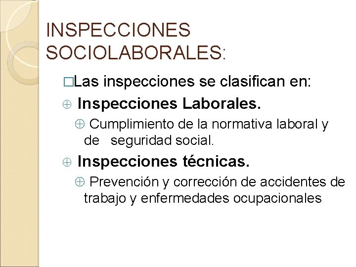 INSPECCIONES SOCIOLABORALES: �Las inspecciones se clasifican en: Inspecciones Laborales. Cumplimiento de la normativa laboral