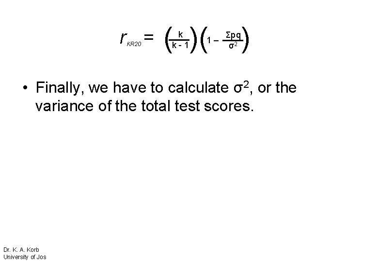 r = KR 20 ( )( k k-1 1– Σpq σ2 ) • Finally,