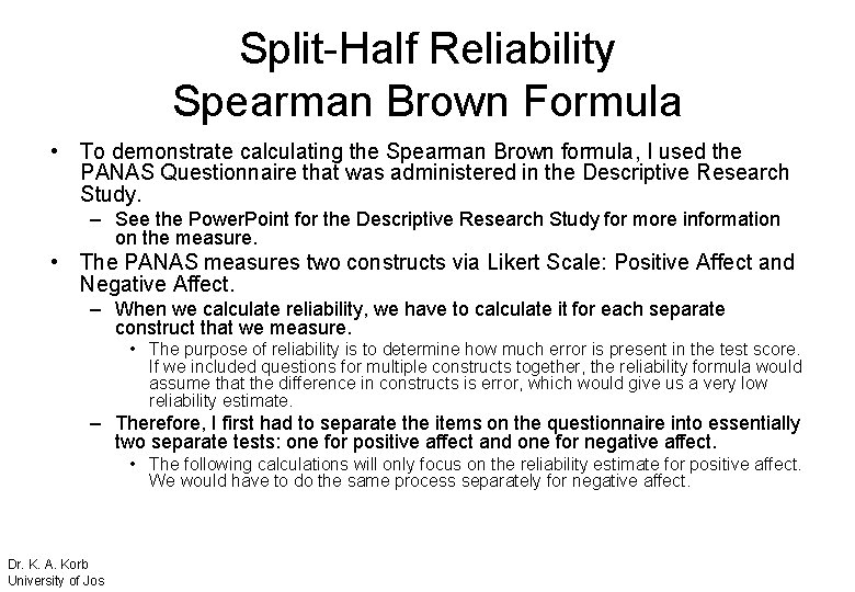 Split-Half Reliability Spearman Brown Formula • To demonstrate calculating the Spearman Brown formula, I