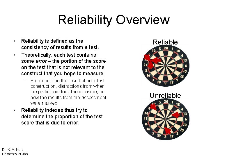 Reliability Overview • • Reliability is defined as the consistency of results from a