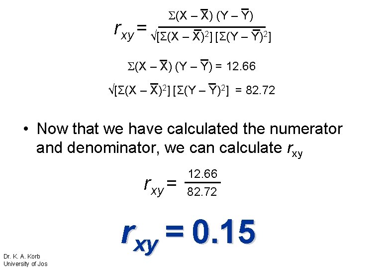 Σ(X – X) (Y – Y) rxy = √[Σ(X – X) ] [Σ(Y –