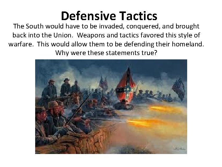 Defensive Tactics The South would have to be invaded, conquered, and brought back into