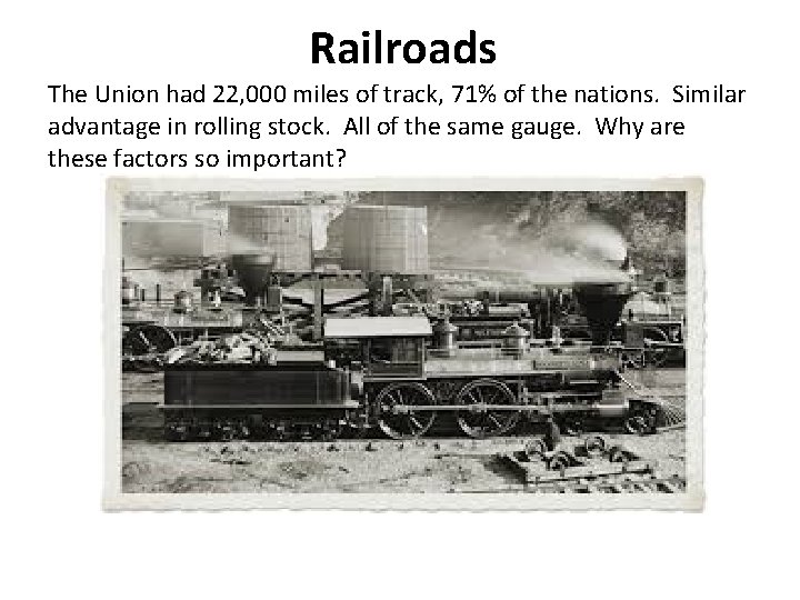 Railroads The Union had 22, 000 miles of track, 71% of the nations. Similar