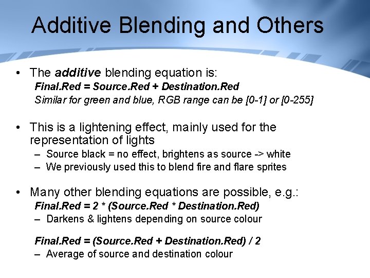 Additive Blending and Others • The additive blending equation is: Final. Red = Source.