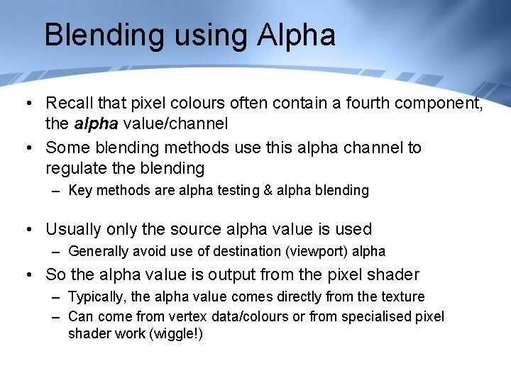 Blending using Alpha • Recall that pixel colours often contain a fourth component, the