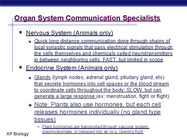 Organ System Communication Specialists § Nervous System (Animals only) u Quick long distance communication