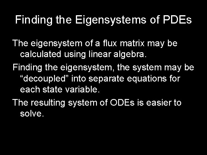Finding the Eigensystems of PDEs The eigensystem of a flux matrix may be calculated