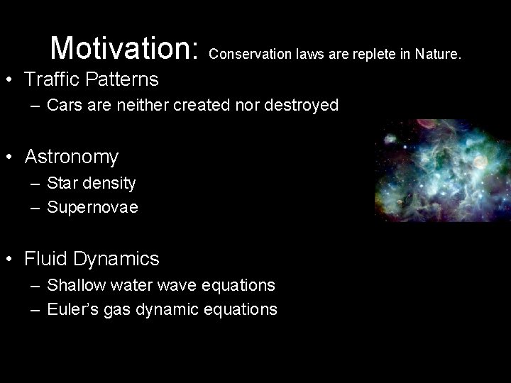 Motivation: Conservation laws are replete in Nature. • Traffic Patterns – Cars are neither