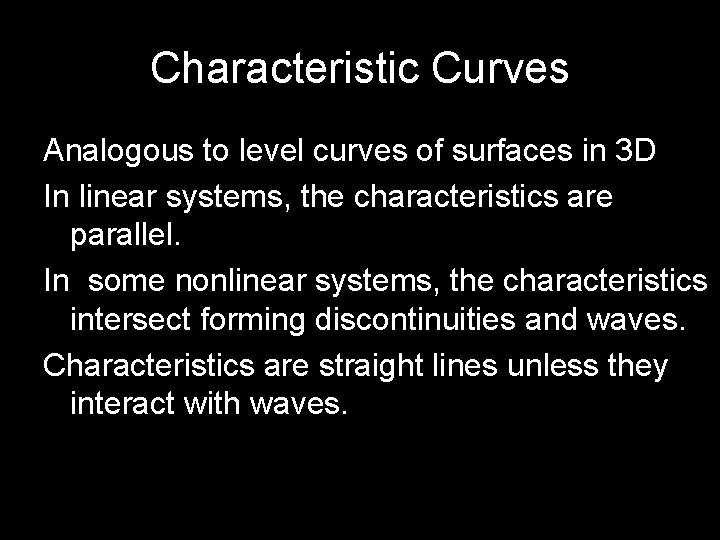 Characteristic Curves Analogous to level curves of surfaces in 3 D In linear systems,